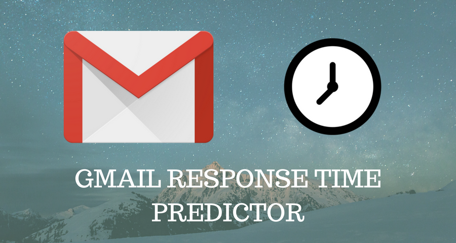 gmail response time predictor - Startup Idea: Browser Extension for Gmail to show when a person might reply back